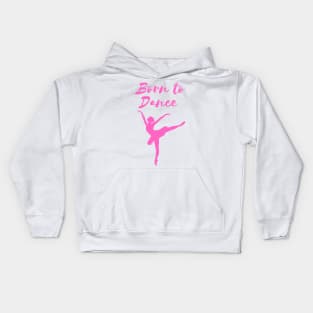 Born To Dance. Great Gift For A Dancer. Kids Hoodie